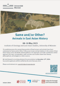 Poster für den Workshop "Same and/or Other?
Animals in East Asian History" 8. bis 10. Mai 2025 des
Instituts of Sinology and East Asian Studies der University of Münster